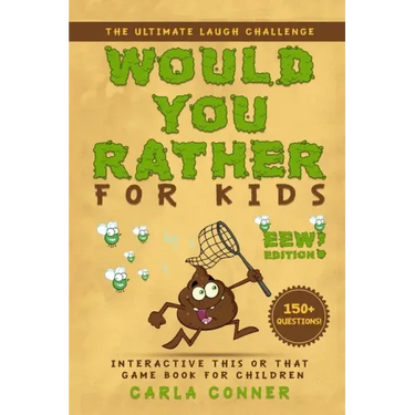 Would You Rather for Kids: The Ultimate Laugh Challenge, Interactive This or That Game Book for Children (EWW Edition!)