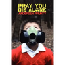 Pray You Die Alone: Horror Stories