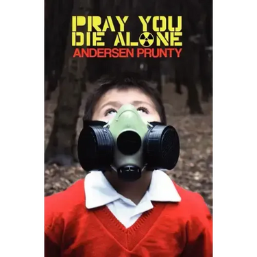 Pray You Die Alone: Horror Stories