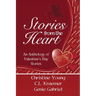 Stories from the Heart: An Anthology of Valentine's Stories