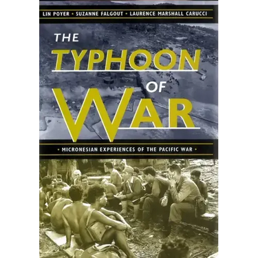 The Typhoon of War: Micronesian Experiences of the Pacific War