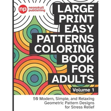 Large Print Easy Patterns Coloring Book for Adults Volume 1: 50 Modern, Simple, and Relaxing Geometric Pattern Designs for Stress Relief - 8.5 x 11 in