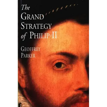 The Grand Strategy of Philip II