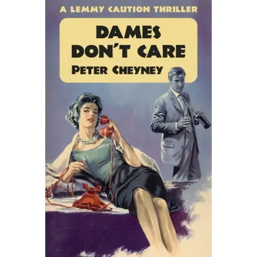 Dames Don't Care: A Lemmy Caution Thriller