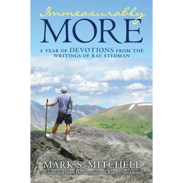 Immeasurably More: A Year of Devotions from the Writings of Ray Stedman