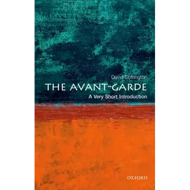 The Avant-Garde: A Very Short Introduction