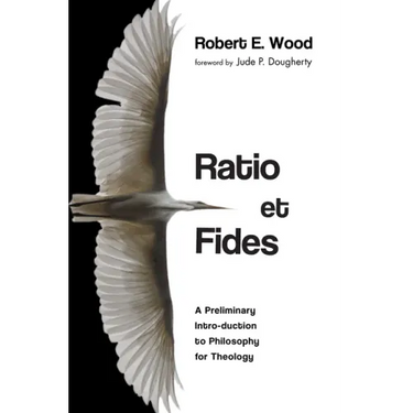 Ratio Et Fides: A Preliminary Intro-Duction to Philosophy for Theology
