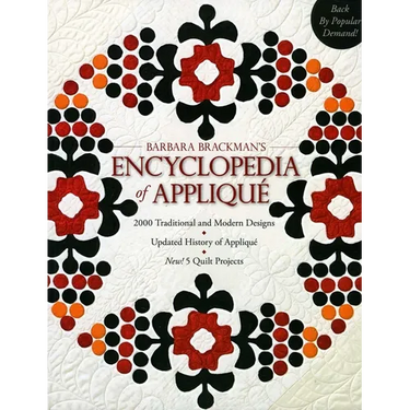 Barbara Brackman's Encyclopedia of Appliqué: - 2000 Traditional and Modern Designs - Updated History of Appliqué - New! 5 Quilt Projects