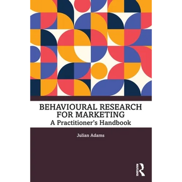 Behavioural Research for Marketing: A Practitioner's Handbook