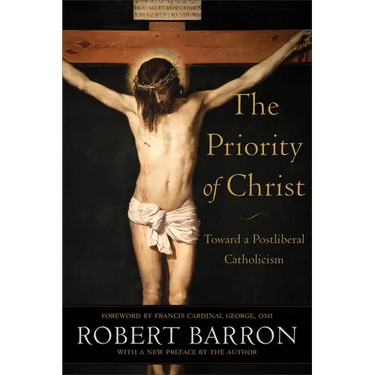 The Priority of Christ: Toward a Postliberal Catholicism