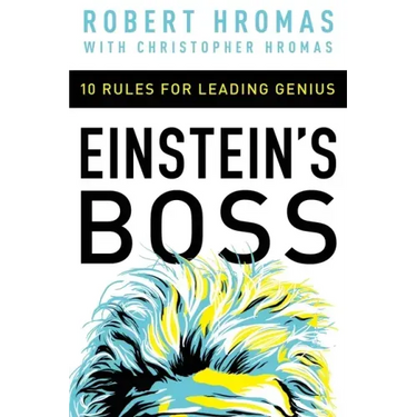 Einstein's Boss: 10 Rules for Leading Genius