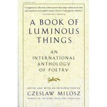 A Book of Luminous Things: An International Anthology of Poetry