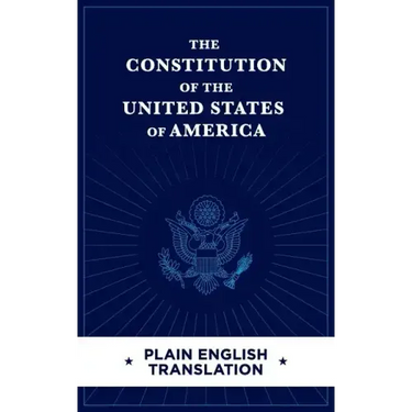 The Constitution of the United States of America Plain English Translation