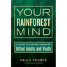 Your Rainforest Mind: A Guide to the Well-Being of Gifted Adults and Youth