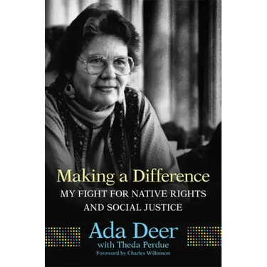 Making a Difference: My Fight for Native Rights and Social Justice