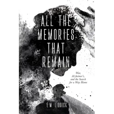 All the Memories That Remain: War, Alzheimer's, and the Search for a Way Home