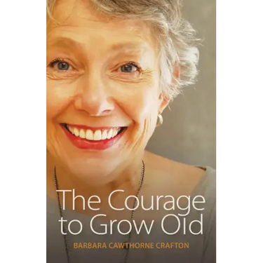 The Courage to Grow Old