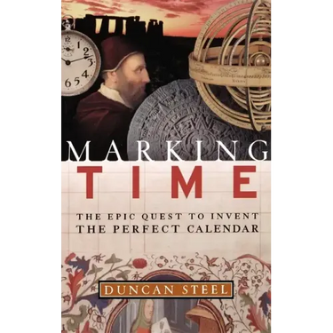 Marking Time: The Epic Quest to Invent the Perfect Calendar