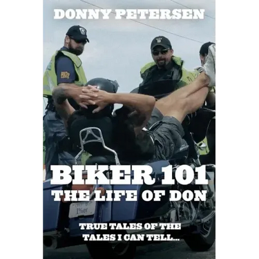 Biker 101: The Life of Don: The Trilogy: Part I of III