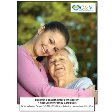 Becoming an Alzheimer's Whisperer: A Resource Guide for Family Caregivers