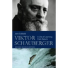 Viktor Schauberger: A Life of Learning from Nature