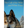 The Call of the Wild and White Fang: two Jack London dog stories