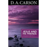 Carson Classics: Jesus and His Friends: An Exposition of Matthew 5-7