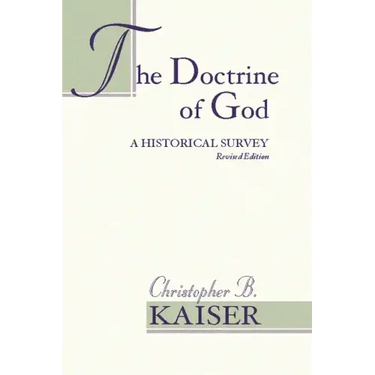 The Doctrine of God: A Historical Survey (Revised)