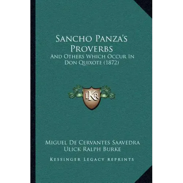 Sancho Panza's Proverbs: And Others Which Occur In Don Quixote (1872)