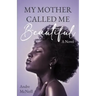My Mother Called Me Beautiful