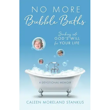 No More Bubble Baths: Sinking into God's Will for Your Life