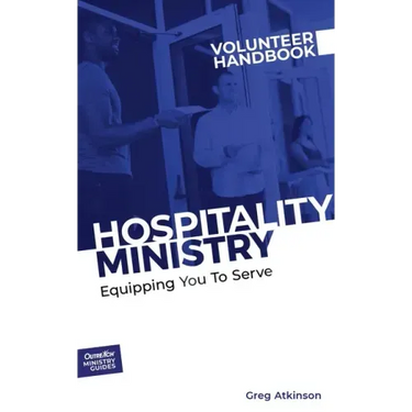 Hospitality Ministry Volunteer Handbook: Equipping You to Serve