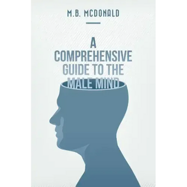 A Comprehensive Guide to the Male Mind