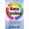 Keto Cycling: How to Optimize the Ketogenic Diet and Avoid Common Mistakes