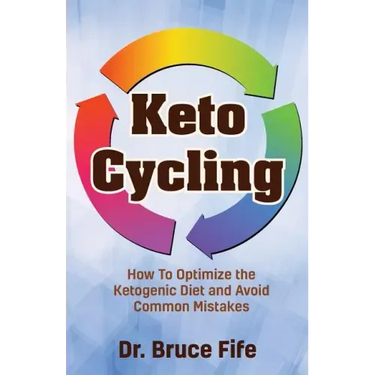 Keto Cycling: How to Optimize the Ketogenic Diet and Avoid Common Mistakes