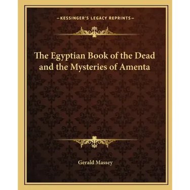 The Egyptian Book of the Dead and the Mysteries of Amenta
