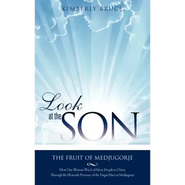 Look at the SON: The Fruit of Medjugorje