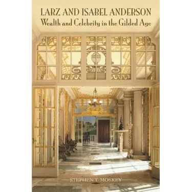 Larz and Isabel Anderson: Wealth and Celebrity in the Gilded Age