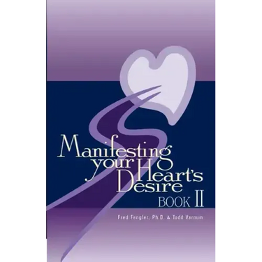 Manifesting Your Heart's Desire Book II