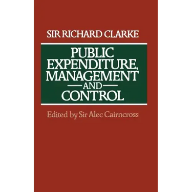Public Expenditure, Management and Control: The Development of the Public Expenditure Survey Committee (Pesc)