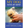 My Dog Hates My Date! Teach Dogs to Accept Babies, Toddlers and Lovers