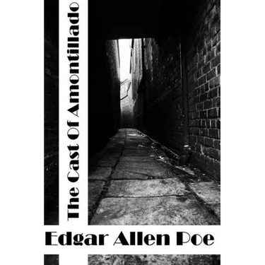 The Cask Of Amontillado: (Edgar Allen Poe Classics Collection)