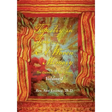 Tapestry in Time... a Woven Memory: The Genesis of the Christ: Volume 2
