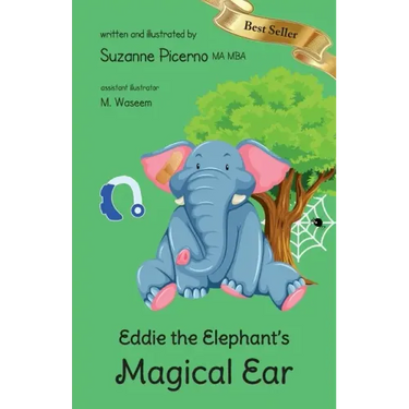 Eddie the Elephant's Magical Ear: a tale of hearing loss, friendship & hope