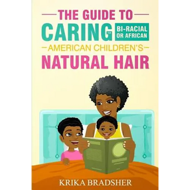 The Guide to Caring for Bi-racial or African American Children's Natural Hair