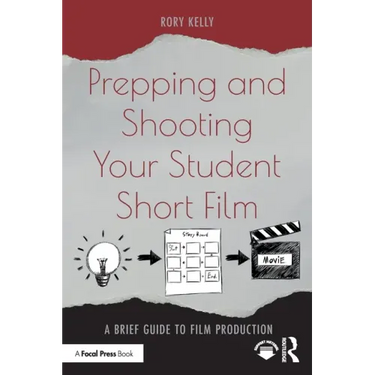 Prepping and Shooting Your Student Short Film: A Brief Guide to Film Production