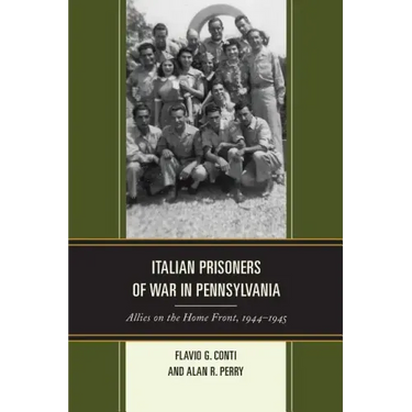 Italian Prisoners of War in Pennsylvania: Allies on the Home Front, 1944-1945