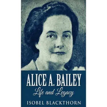 Alice A. Bailey - Life and Legacy