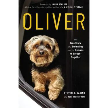 Oliver: The True Story of a Stolen Dog and the Humans He Brought Together