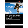 The novel "The Master and Margarita" by M.A. Bulgakov
